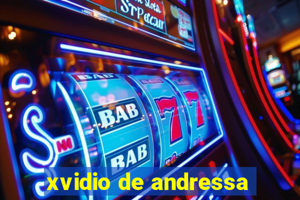 xvidio de andressa